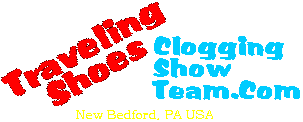 Traveling Shoes Clogging Show Team.Com of New Bedford, PA USA